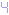 4